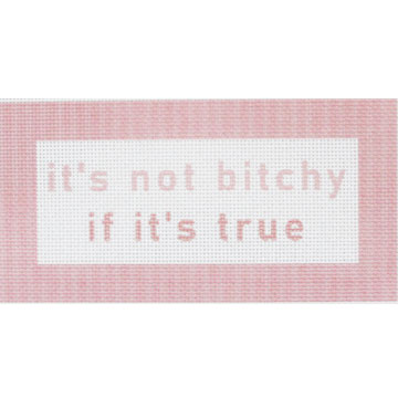 Pink knitted banner with a white center panel reading: it's not bitchy if it's true.