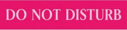 'Do Not Disturb' sign with white text on a hot pink background