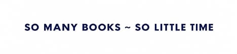 Slogan: SO MANY BOOKS ~ SO LITTLE TIME in dark blue uppercase letters on white background.